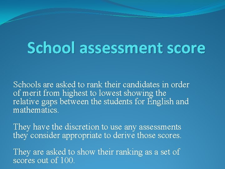 School assessment score Schools are asked to rank their candidates in order of merit