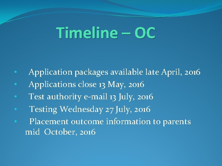 Timeline – OC • • • Application packages available late April, 2016 Applications close