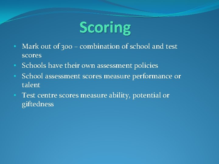 Scoring • Mark out of 300 – combination of school and test scores •
