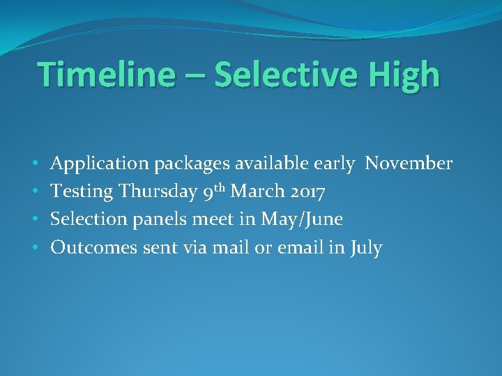 Timeline – Selective High • • Application packages available early November Testing Thursday 9