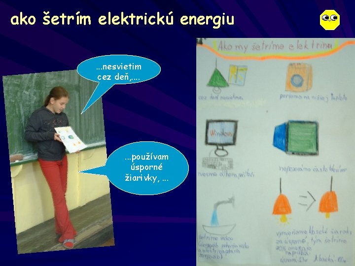 ako šetrím elektrickú energiu. . . nesvietim cez deň, . . . . používam