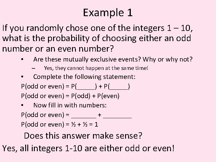 Example 1 If you randomly chose one of the integers 1 – 10, what