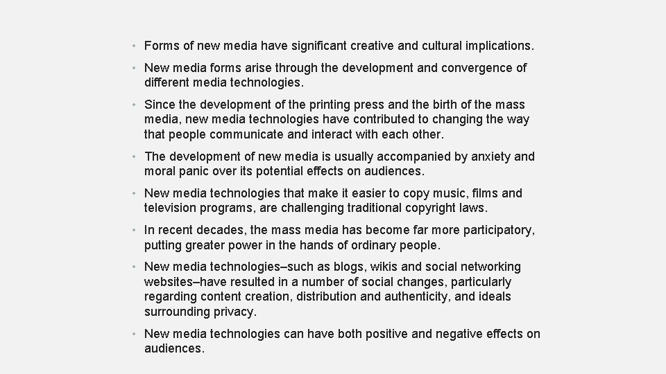  • Forms of new media have significant creative and cultural implications. • New