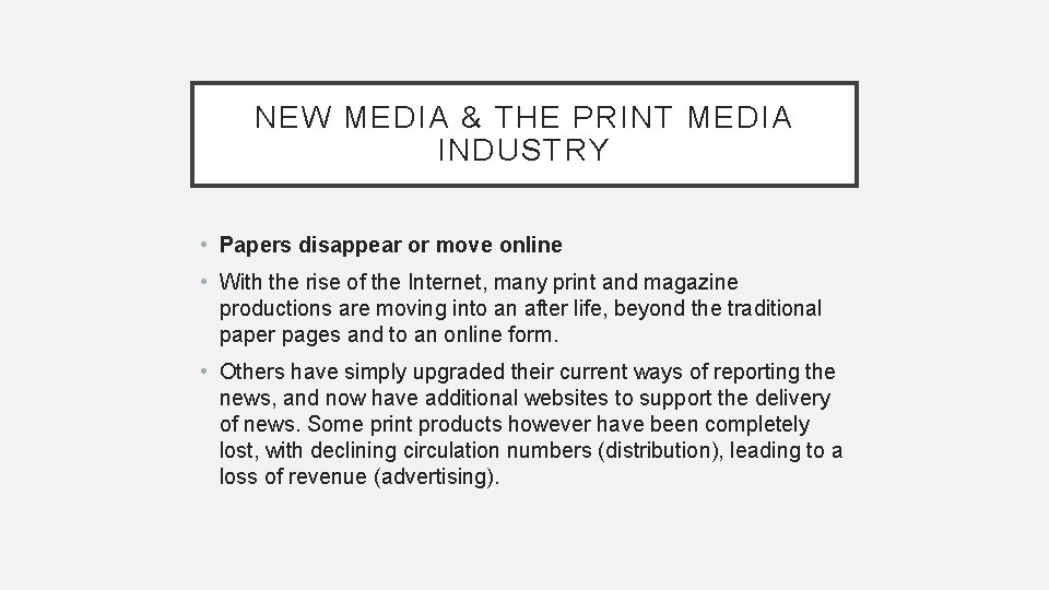NEW MEDIA & THE PRINT MEDIA INDUSTRY • Papers disappear or move online •