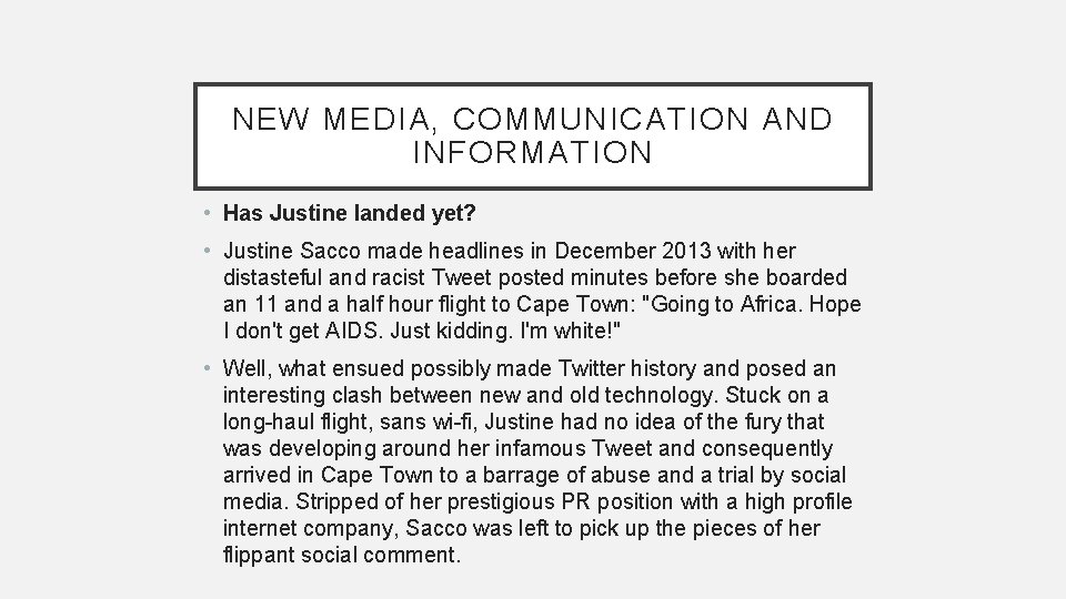 NEW MEDIA, COMMUNICATION AND INFORMATION • Has Justine landed yet? • Justine Sacco made NEW MEDIA, COMMUNICATION AND INFORMATION • Has Justine landed yet? • Justine Sacco made