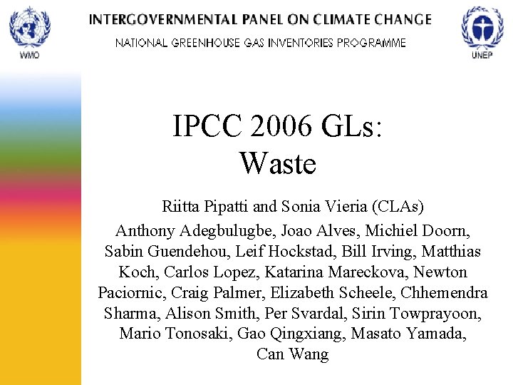 IPCC 2006 GLs: Waste Riitta Pipatti and Sonia Vieria (CLAs) Anthony Adegbulugbe, Joao Alves,