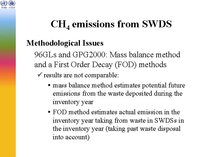 CH 4 emissions from SWDS Methodological Issues 96 GLs and GPG 2000: Mass balance