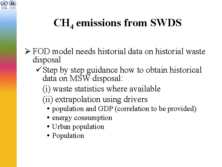 CH 4 emissions from SWDS Ø FOD model needs historial data on historial waste