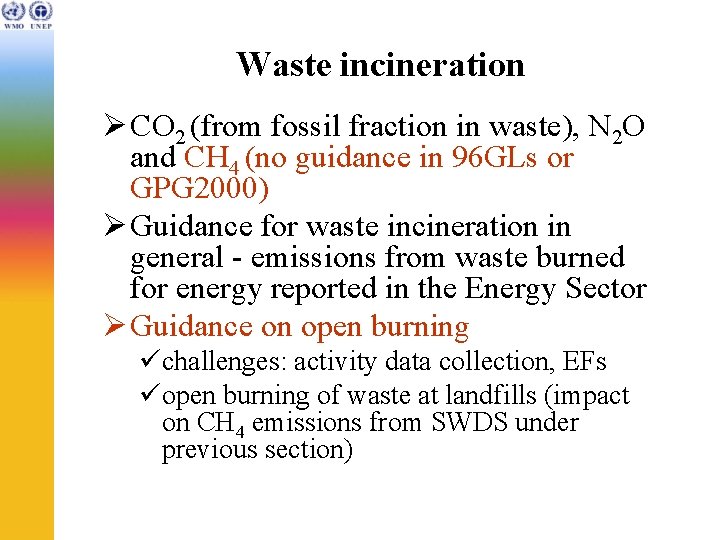 Waste incineration Ø CO 2 (from fossil fraction in waste), N 2 O and