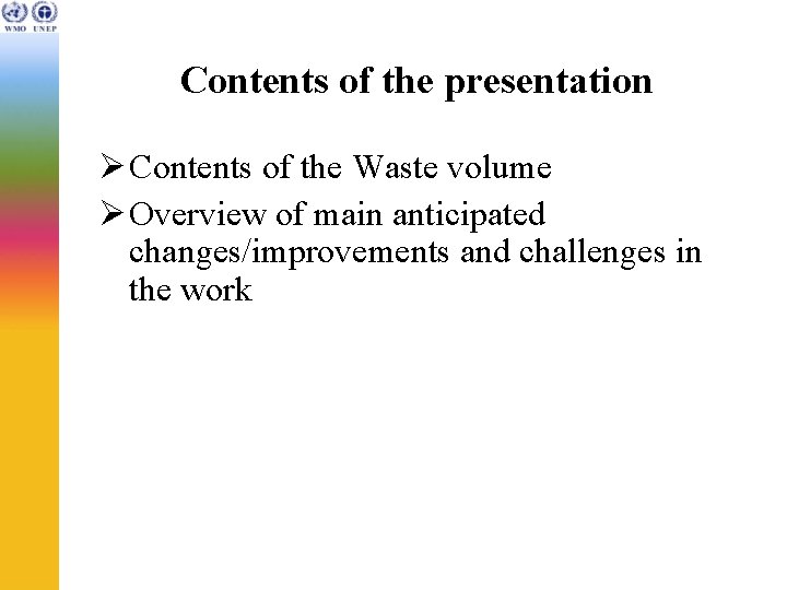 Contents of the presentation Ø Contents of the Waste volume Ø Overview of main