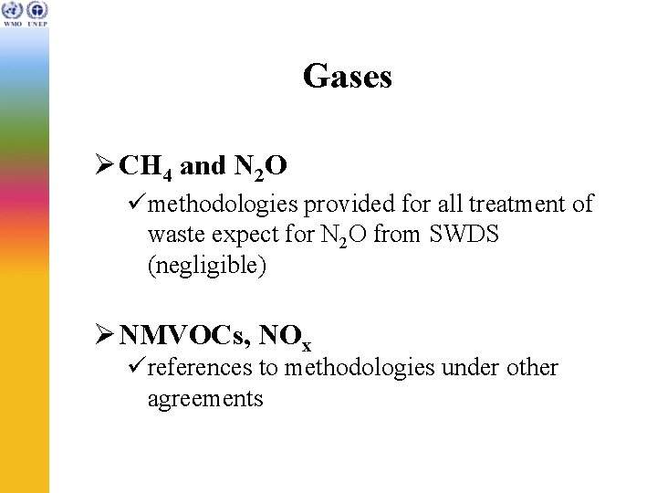 Gases Ø CH 4 and N 2 O ümethodologies provided for all treatment of