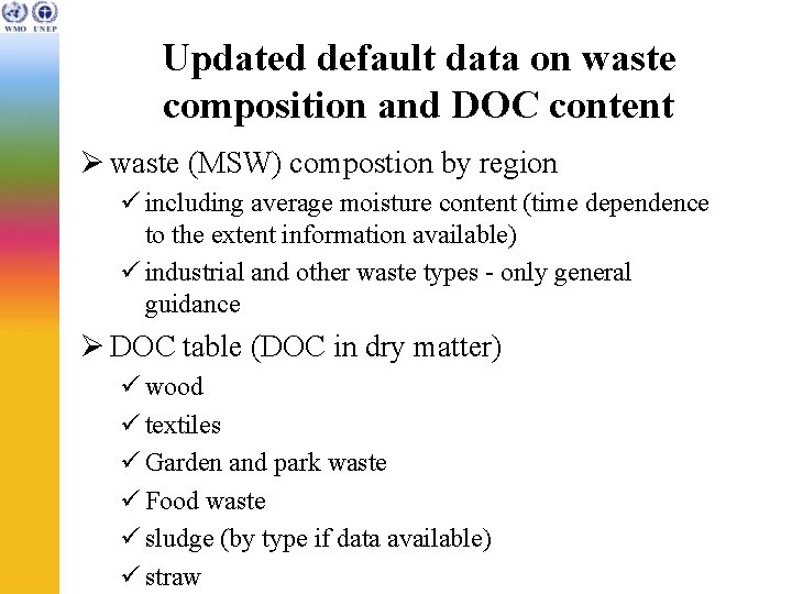 Updated default data on waste composition and DOC content Ø waste (MSW) compostion by