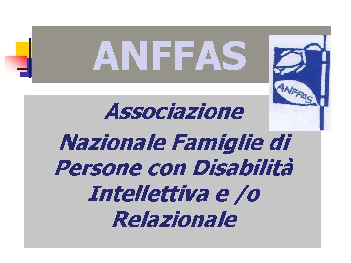 ANFFAS Associazione Nazionale Famiglie di Persone con Disabilità Intellettiva e /o Relazionale 