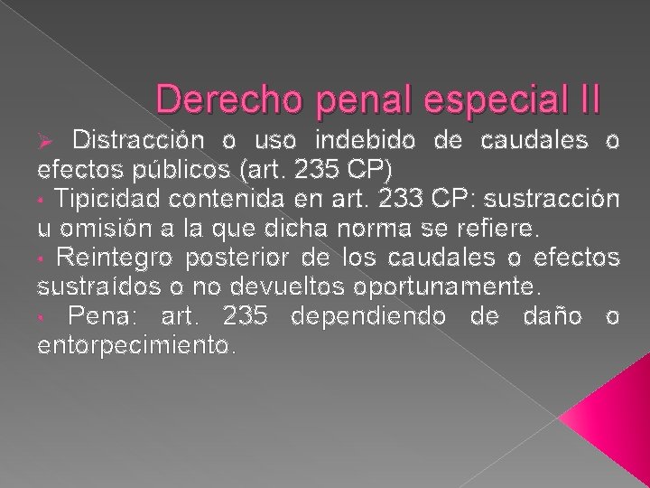 Derecho penal especial II Distracción o uso indebido de caudales o efectos públicos (art.