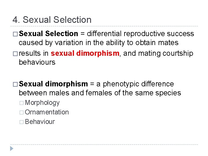 4. Sexual Selection � Sexual Selection = differential reproductive success caused by variation in