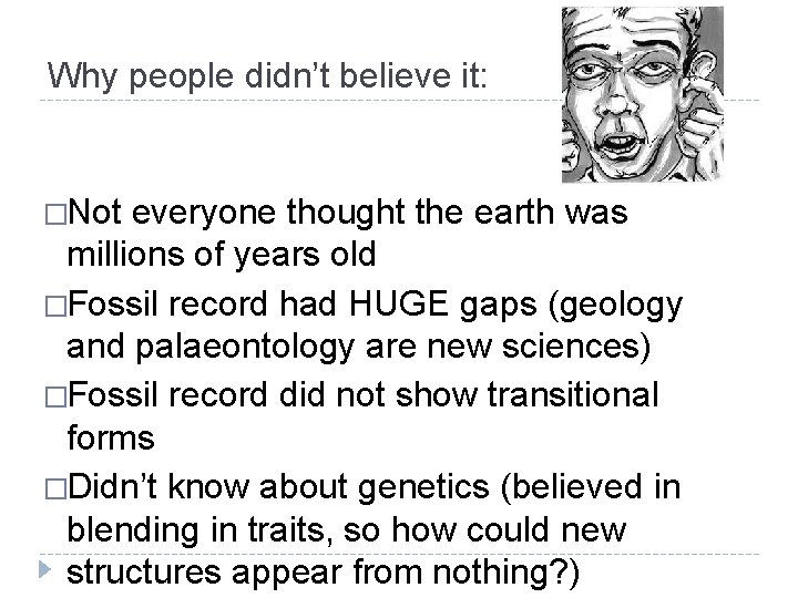 Why people didn’t believe it: �Not everyone thought the earth was millions of years