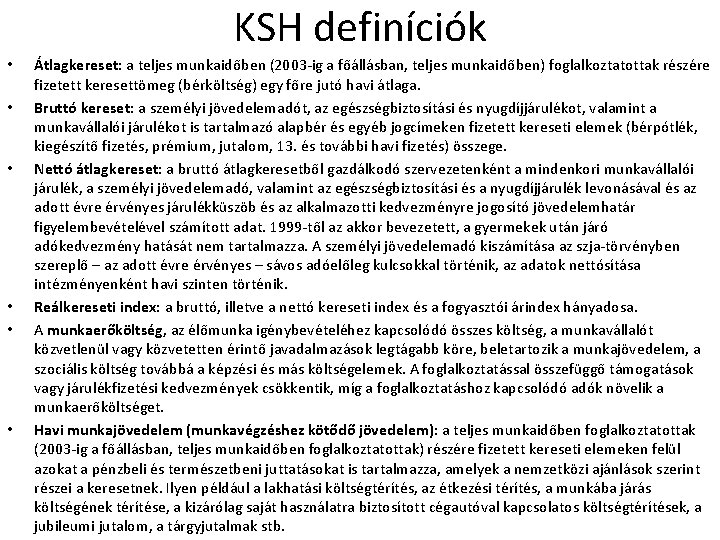 KSH definíciók • • • Átlagkereset: a teljes munkaidőben (2003 -ig a főállásban, teljes