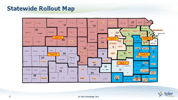 Statewide Rollout Map 15 © Tyler Technologies 2016 