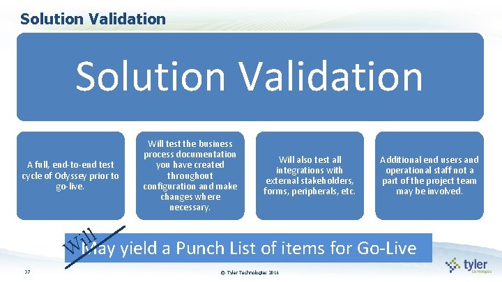 Solution Validation A full, end-to-end test cycle of Odyssey prior to go-live. Will test