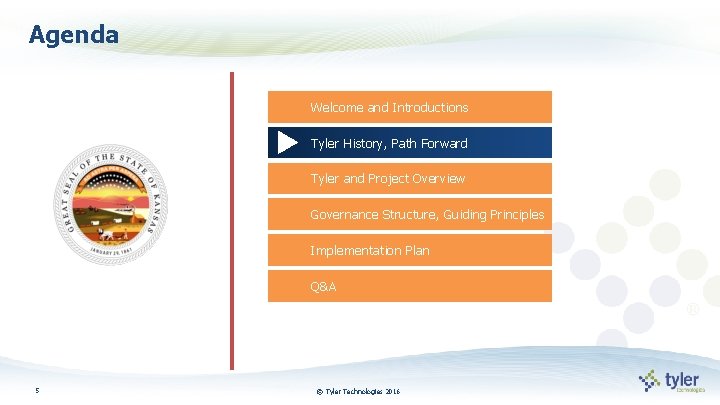 Agenda Welcome and Introductions Tyler History, Path Forward Tyler and Project Overview Governance Structure,