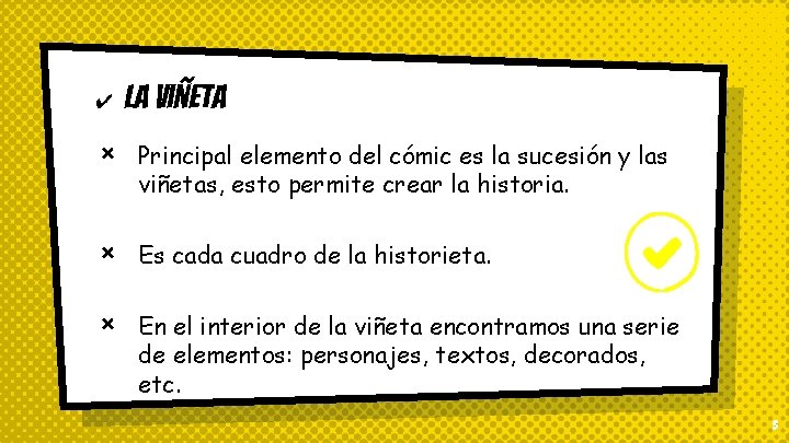 ✔ La Viñeta × Principal elemento del cómic es la sucesión y las viñetas,