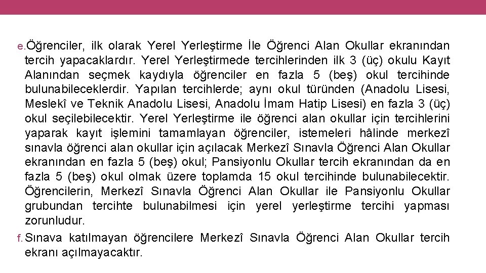 e. Öğrenciler, ilk olarak Yerel Yerleştirme İle Öğrenci Alan Okullar ekranından tercih yapacaklardır. Yerel