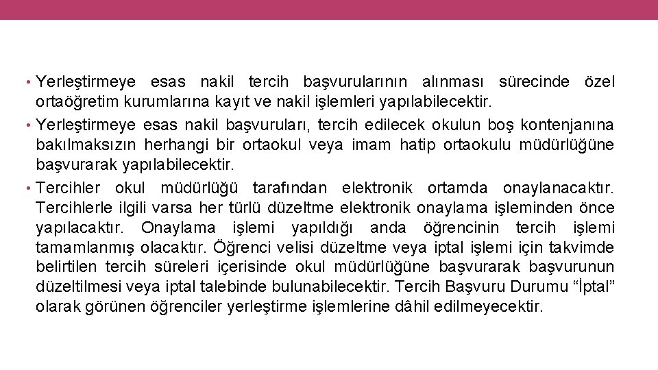  • Yerleştirmeye esas nakil tercih başvurularının alınması sürecinde özel ortaöğretim kurumlarına kayıt ve