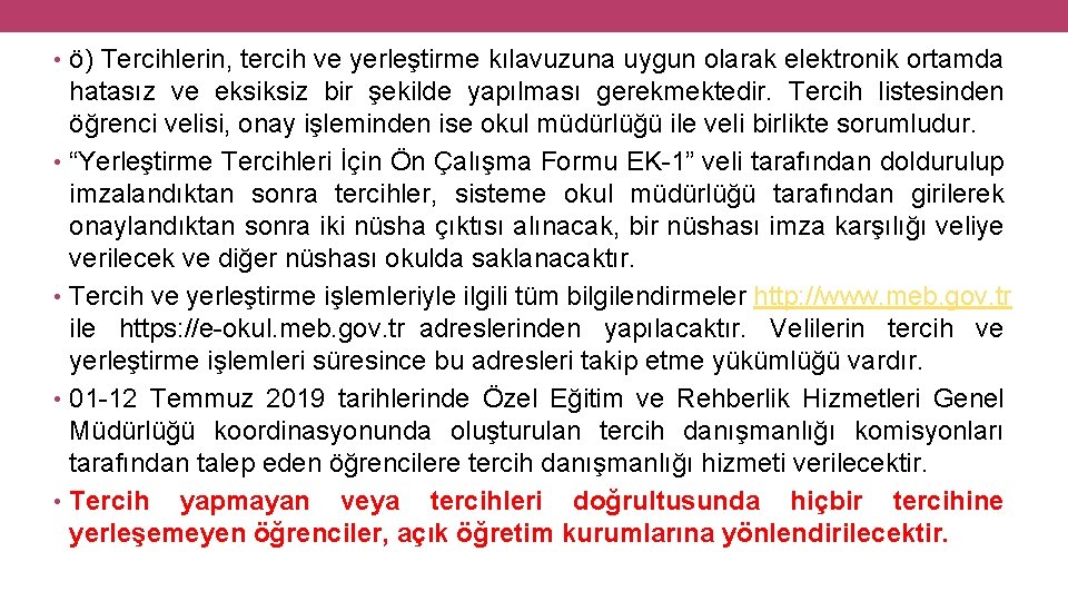  • ö) Tercihlerin, tercih ve yerleştirme kılavuzuna uygun olarak elektronik ortamda hatasız ve