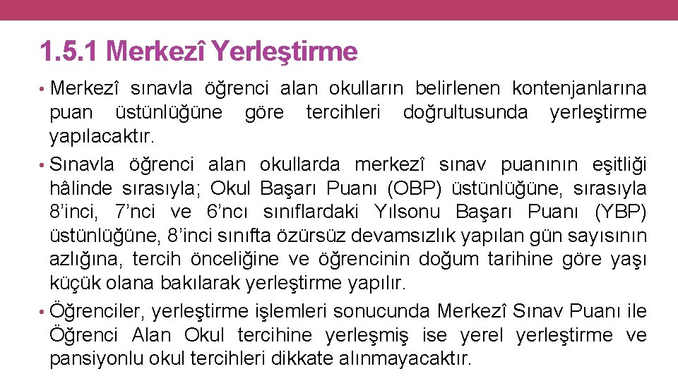 1. 5. 1 Merkezî Yerleştirme • Merkezî sınavla öğrenci alan okulların belirlenen kontenjanlarına puan