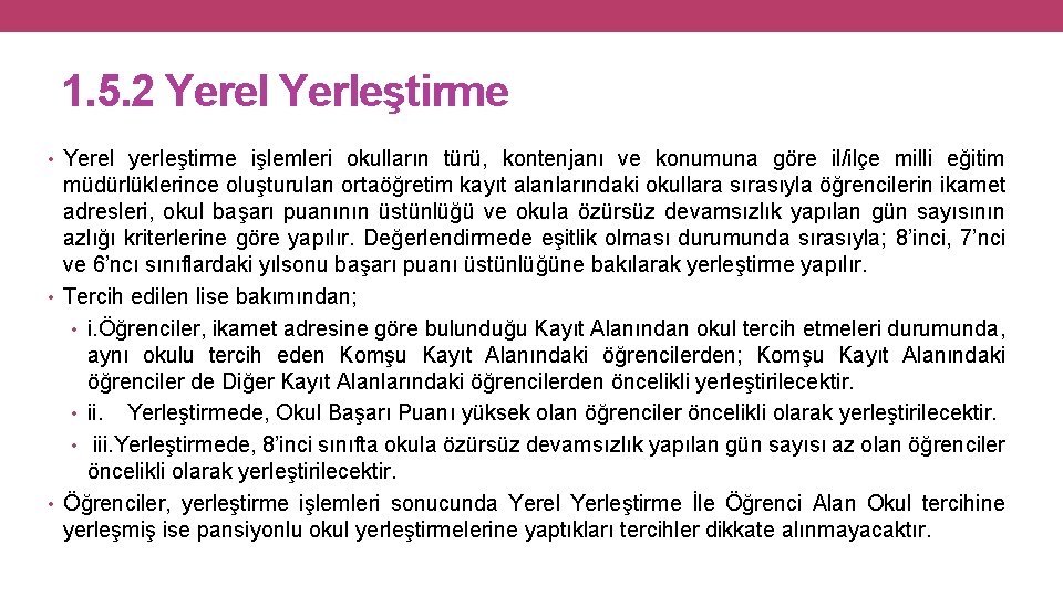 1. 5. 2 Yerel Yerleştirme • Yerel yerleştirme işlemleri okulların türü, kontenjanı ve konumuna