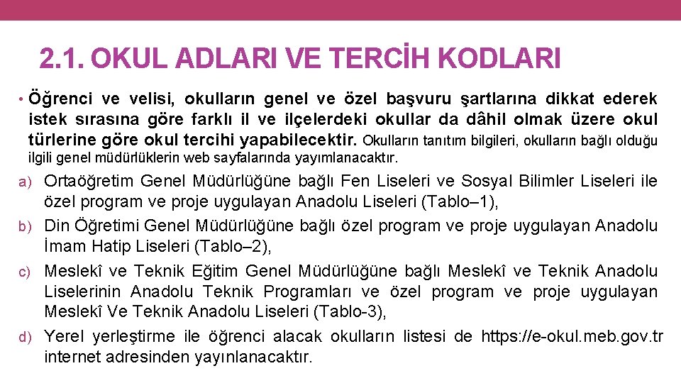 2. 1. OKUL ADLARI VE TERCİH KODLARI • Öğrenci ve velisi, okulların genel ve