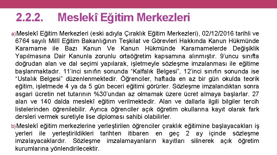 2. 2. 2. Meslekî Eğitim Merkezleri a)Meslekî Eğitim Merkezleri (eski adıyla Çıraklık Eğitim Merkezleri),