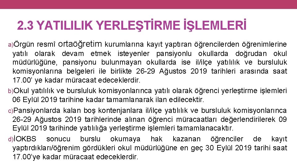 2. 3 YATILILIK YERLEŞTİRME İŞLEMLERİ a)Örgün resmî ortaöğretim kurumlarına kayıt yaptıran öğrencilerden öğrenimlerine yatılı