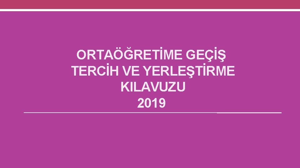 ORTAÖĞRETİME GEÇİŞ TERCİH VE YERLEŞTİRME KILAVUZU 2019 