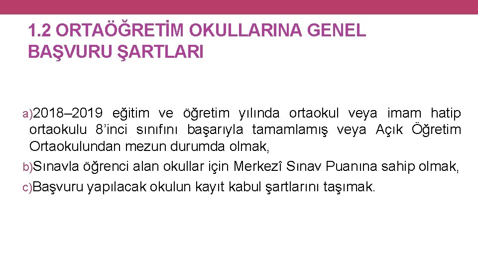 1. 2 ORTAÖĞRETİM OKULLARINA GENEL BAŞVURU ŞARTLARI a)2018– 2019 eğitim ve öğretim yılında ortaokul