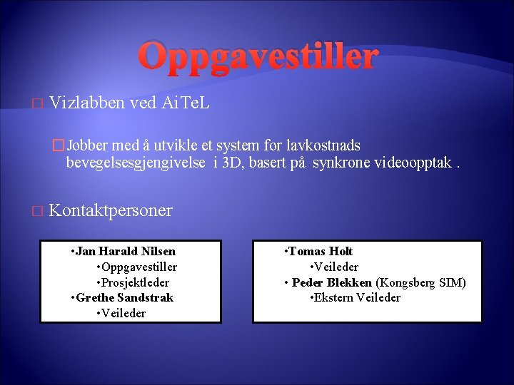 Oppgavestiller � Vizlabben ved Ai. Te. L �Jobber med å utvikle et system for Oppgavestiller � Vizlabben ved Ai. Te. L �Jobber med å utvikle et system for
