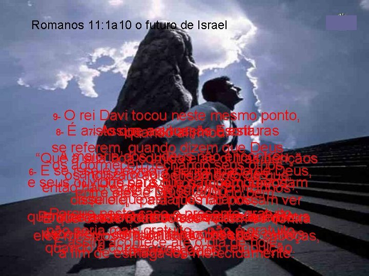 Romanos 11: 1 a 10 o futuro de Israel O rei Davi tocou neste