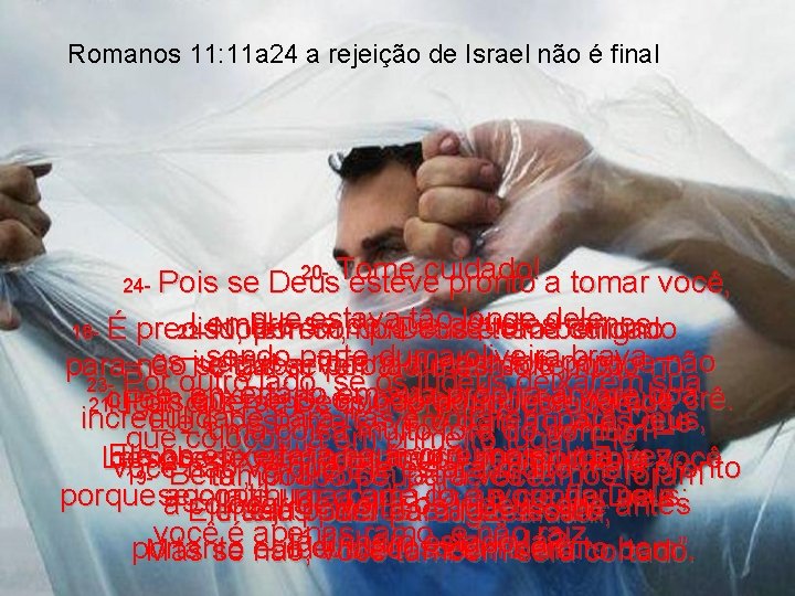 Romanos 11: 11 a 24 a rejeição de Israel não é final 20 -