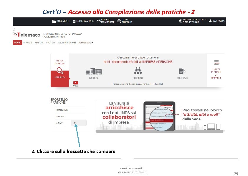 Cert’O – Accesso alla Compilazione delle pratiche - 2 2. Cliccare sulla freccetta che