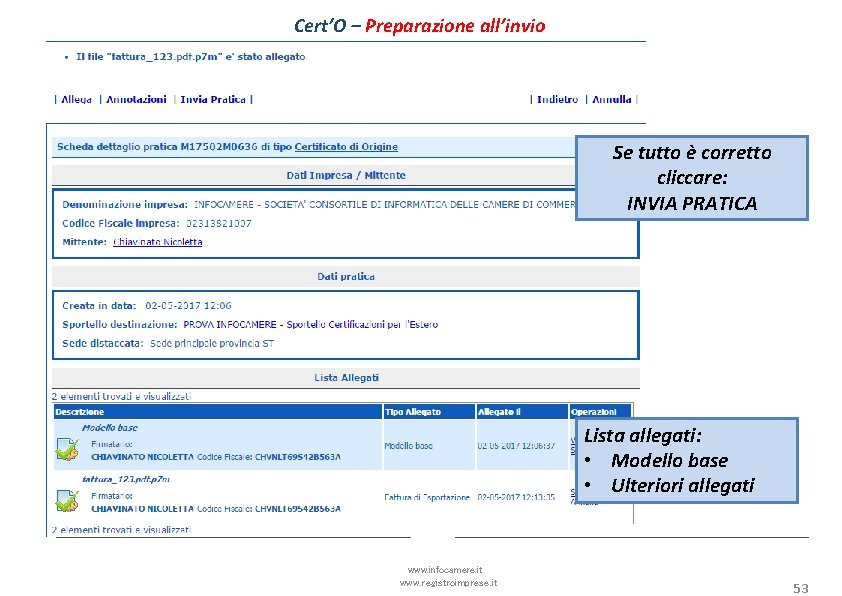 Cert’O – Preparazione all’invio Se tutto è corretto cliccare: INVIA PRATICA Lista allegati: •