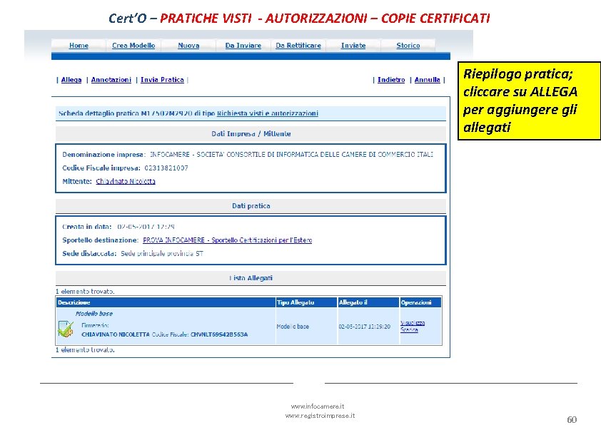 Cert’O – PRATICHE VISTI - AUTORIZZAZIONI – COPIE CERTIFICATI Riepilogo pratica; cliccare su ALLEGA