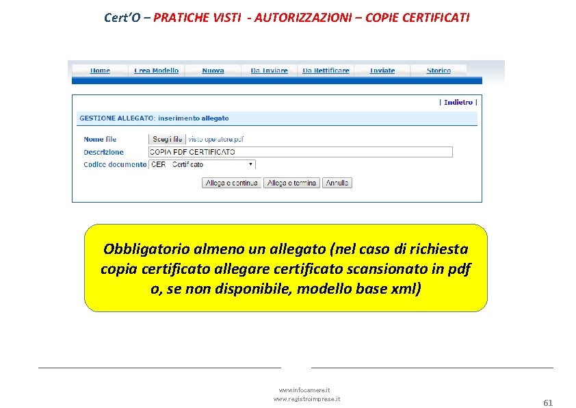 Cert’O – PRATICHE VISTI - AUTORIZZAZIONI – COPIE CERTIFICATI Obbligatorio almeno un allegato (nel