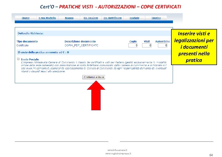 Cert’O – PRATICHE VISTI - AUTORIZZAZIONI – COPIE CERTIFICATI Inserire visti e legalizzazioni per