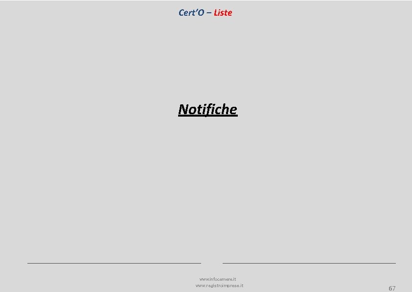 Cert’O – Liste Notifiche www. infocamere. it www. registroimprese. it 67 