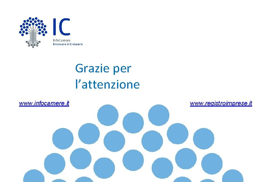 Grazie per l’attenzione www. infocamere. it www. registroimprese. it 