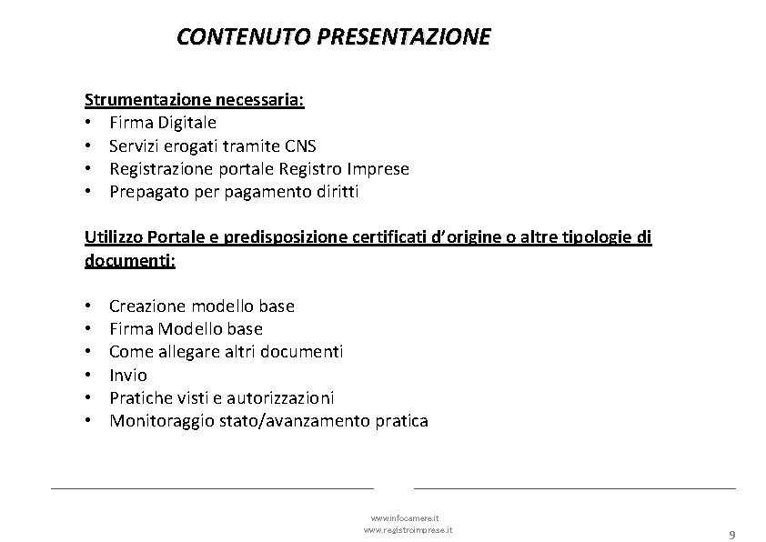 CONTENUTO PRESENTAZIONE Strumentazione necessaria: • Firma Digitale • Servizi erogati tramite CNS • Registrazione