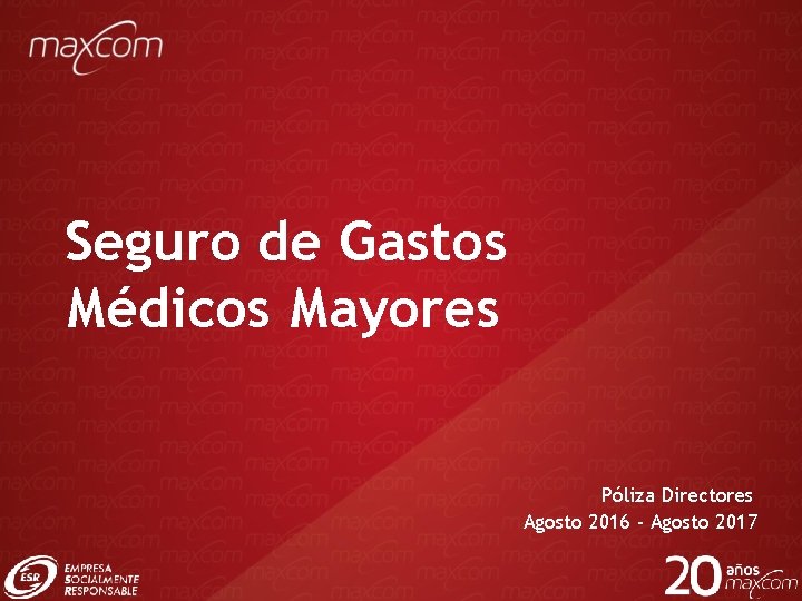 Seguro de Gastos Médicos Mayores Póliza Directores Agosto 2016 - Agosto 2017 