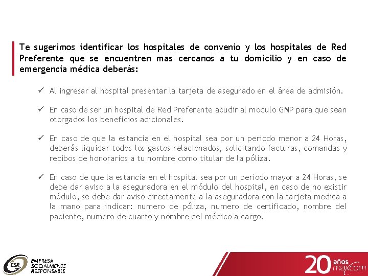 Te sugerimos identificar los hospitales de convenio y los hospitales de Red Preferente que