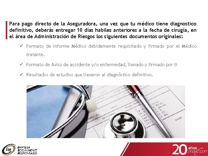 Para pago directo de la Aseguradora, una vez que tu médico tiene diagnostico definitivo,