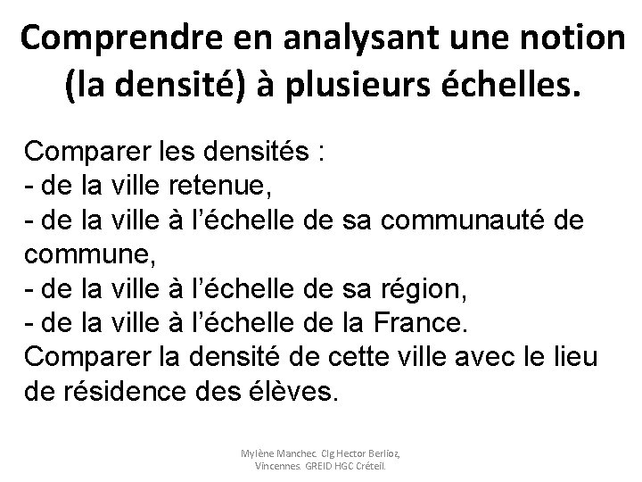 Comprendre en analysant une notion (la densité) à plusieurs échelles. Comparer les densités :